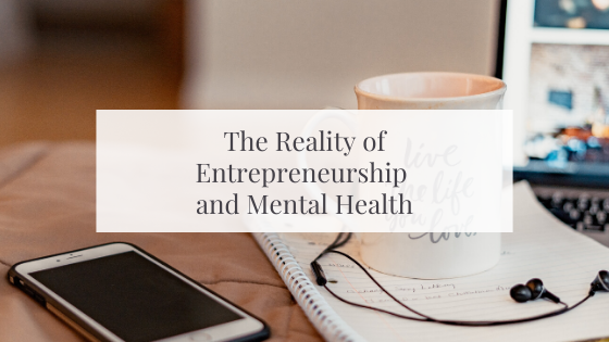 The Reality of Entrepreneurship and Mental Health