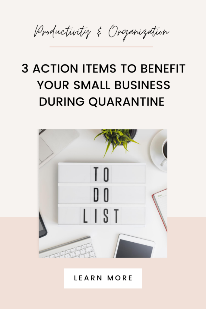 3 Action Items That Will Benefit Your Small Business During Quarantine 
