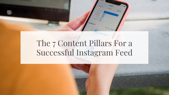 The 7 Content Pillars For a Successful Instagram Feed