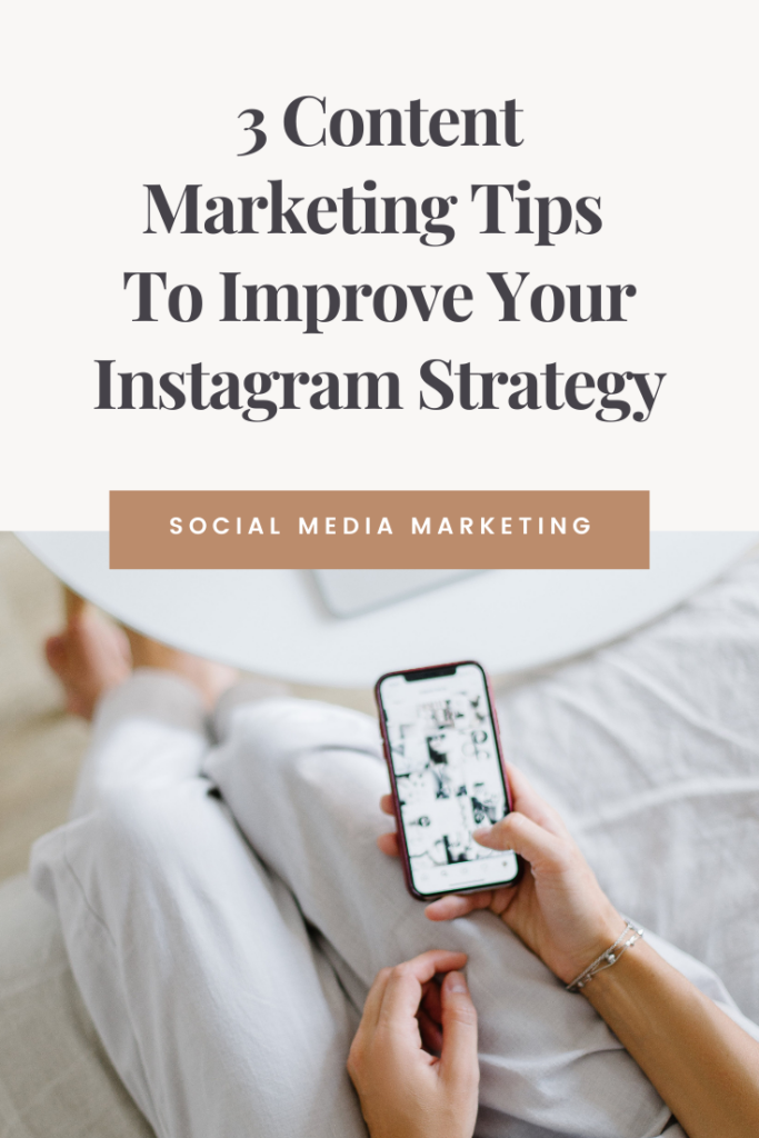 3 Content Marketing Tips To Improve Your Instagram Strategy