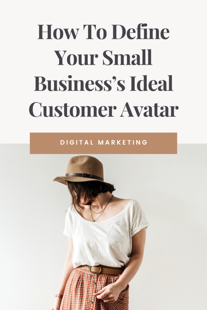 How To Define Your Small Business’s Ideal Customer Avatar (And Why It’s The Most Important Part of Your Marketing Plan)