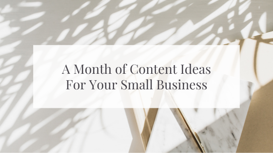A Month of Content Ideas For Your Small Business