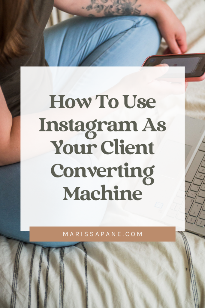 How To Use Instagram As Your Client Converting Machine