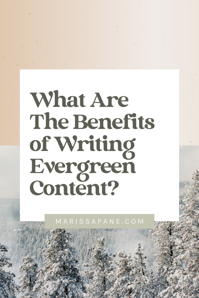 What Are The Benefits of Writing Evergreen Content?