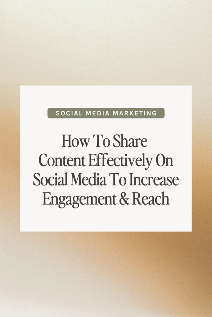 How To Share Content Effectively On Social Media To Increase Engagement And Reach