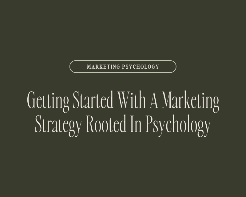 Getting Started With A Marketing Strategy Rooted In Psychology