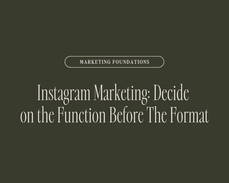 Instagram Marketing: Decide on the Function Before The Format
