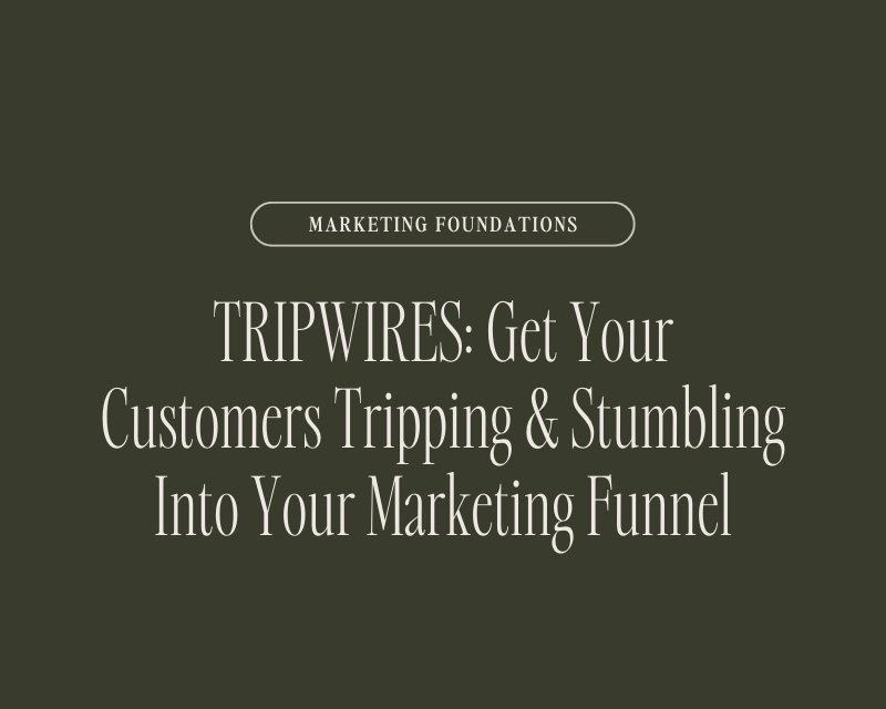 Tripwires: How to get customers tripping and stumbling into your marketing funnel