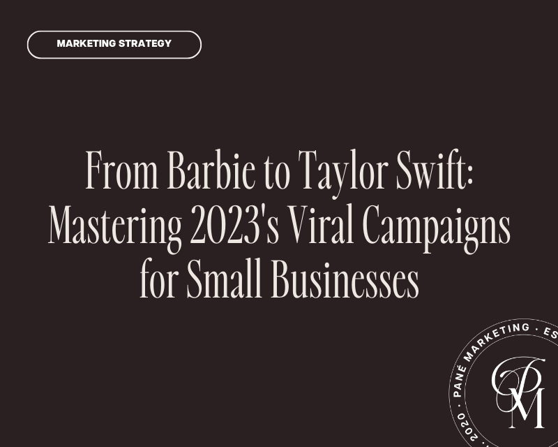 From Barbie to Taylor Swift: Mastering 2023's Viral Campaigns for Small Businesses