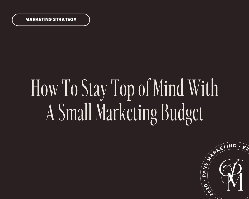 How to stay top of mind with a small marketing budget